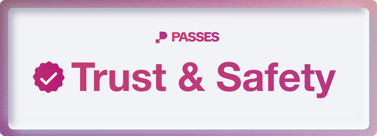 Building a Safe Passage: The Passes Trust & Safety Approach